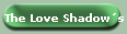 The Love Shadow�s